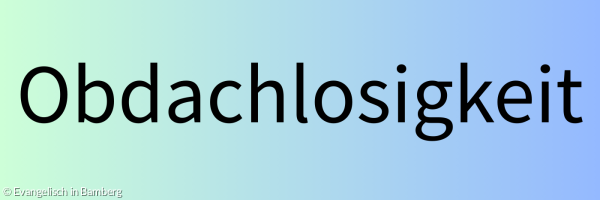 Schrift: Obdachlosigkeit