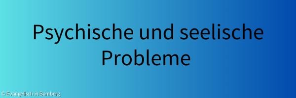 Bild: Psychische und seelische Probleme